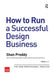 How to Run a Successful Design Business: The New Professional Practice by Shan Preddy
