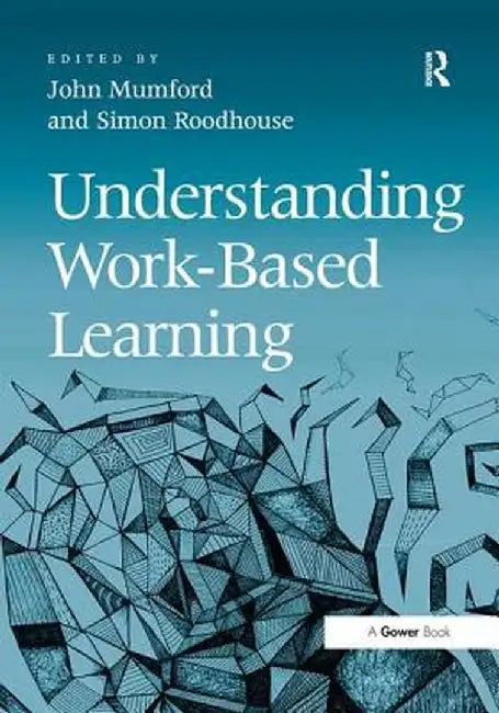 Understanding Work-Based Learning by John Mumford