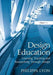 Design Education: Learning, Teaching and Researching Through Design by Philippa Lyon