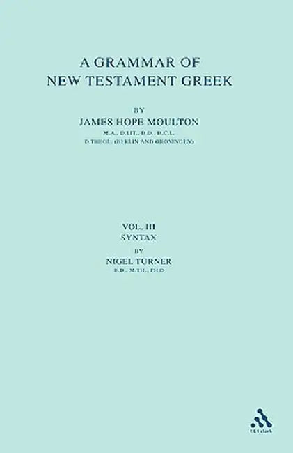 A Grammar of New Testament Greek: Style: Volume 4 by James Hope Moulton