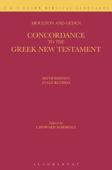 A Concordance to the Greek New Testament by William Fiddian Moulton