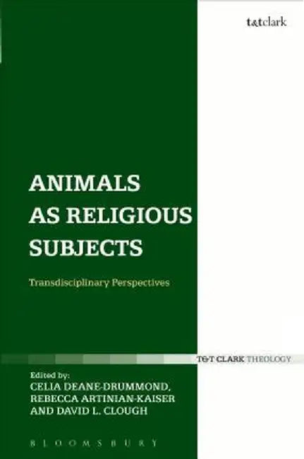 Animals as Religious Subjects: Transdisciplinary Perspectives by Celia Deane-Drummond