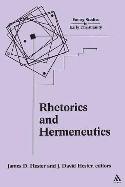 Rhetorics and Hermeneutics: Wilhelm Wuellner and His Influence by James D. Hester