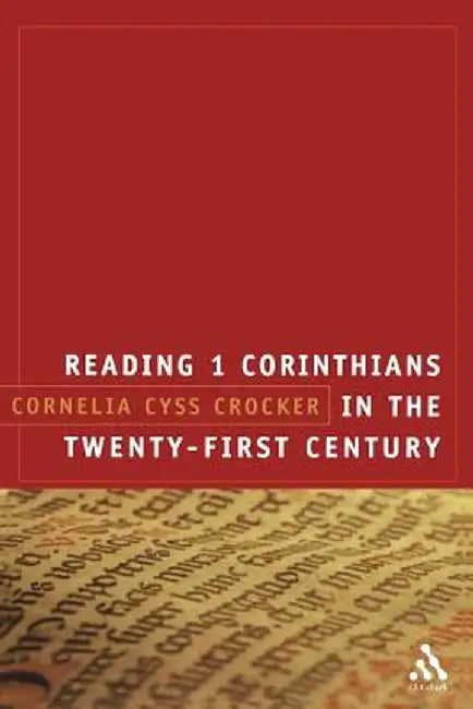 Reading 1 Corinthians in the Twenty-First Century by Cornelia Cyss Crocker