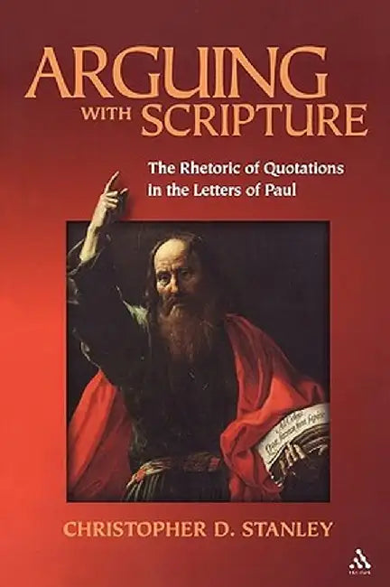 Arguing with Scripture by Christopher D. Stanley