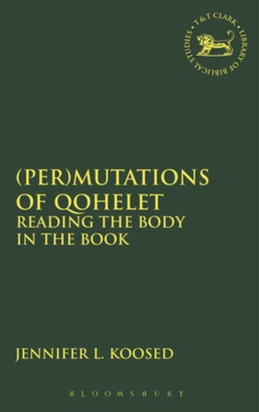 (Per)Mutations of Qohelet: Reading the Body in the Book by Jennifer L. Koosed