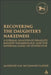 Re-Covering the Daughter's Nakedness: A Formal Analysis of Israelite Kinship Terminology and the Internal Logic of Leviticus 18 by Madeline Gay McClenney-Sadler