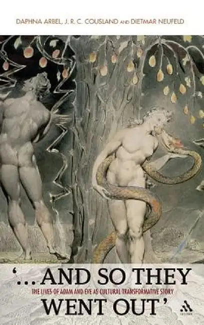 ...and So They Went Out: The Lives of Adam and Eve as Cultural Transformative Story by Daphna Arbel