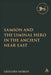 Samson and the Liminal Hero in the Ancient Near East by Gregory Mobley