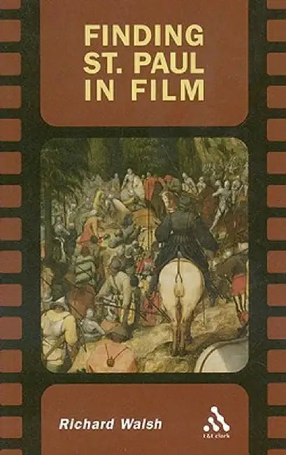 Finding St. Paul in Film by Richard Walsh