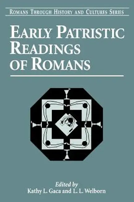 Early Patristic Readings of Romans by Kathy L. Gaca