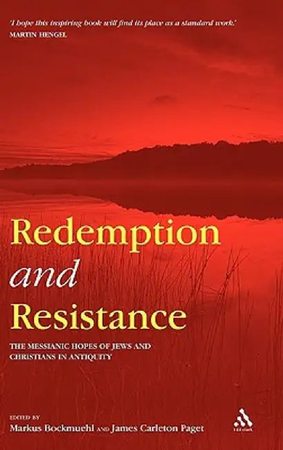 Redemption and Resistance: The Messianic Hopes of Jews and Christians in Antiquity by Markus Bockmuehl