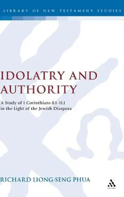 Idolatry and Authority by Richard Liong Seng Phua