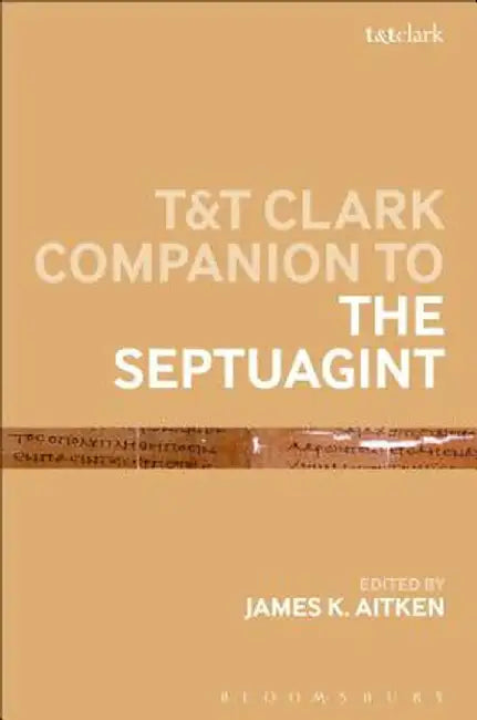 T&t Clark Companion to the Septuagint by James K. Aitken