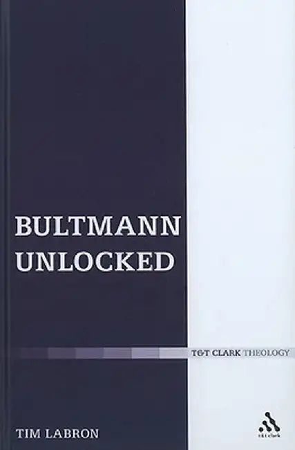 Bultmann Unlocked by Tim Labron