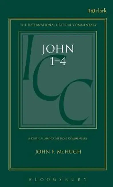 John 1-4: A Critical and Exegetical Commentary by John F. McHugh