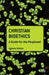 Christian Bioethics: A Guide for the Perplexed by Agneta Sutton