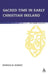 Sacred Time in Early Christian Ireland by Patricia M. Rumsey