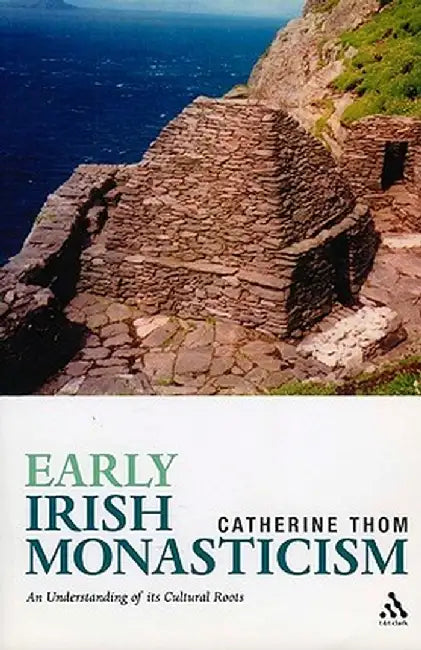 Early Irish Monasticism by Catherine Thom
