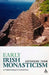 Early Irish Monasticism by Catherine Thom