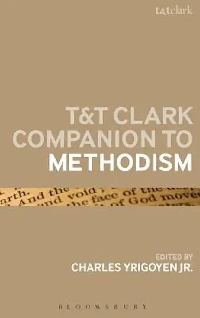 T&t Clark Companion to Methodism by Charles Yrigoyen Jr