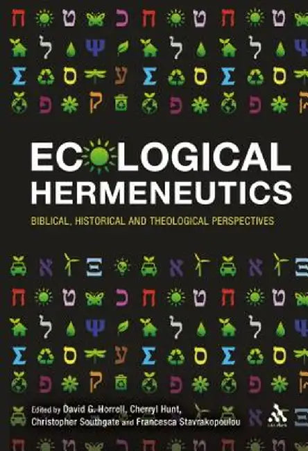 Ecological Hermeneutics: Biblical, Historical and Theological Perspectives by David G. Horrell