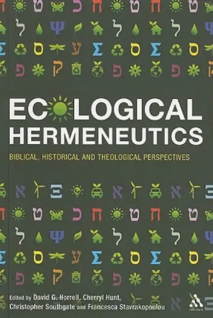 Ecological Hermeneutics: Biblical, Historical and Theological Perspectives by David G. Horrell