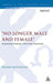 No Longer Male and Female: Interpreting Galatians 3:28 in Early Christianity by Pauline Hogan