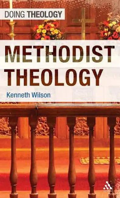 Methodist Theology by Kenneth Wilson