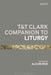 T&t Clark Companion to Liturgy by Alcuin Reid