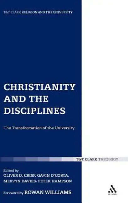 Christianity and the Disciplines: The Transformation of the University by Mervyn Davies