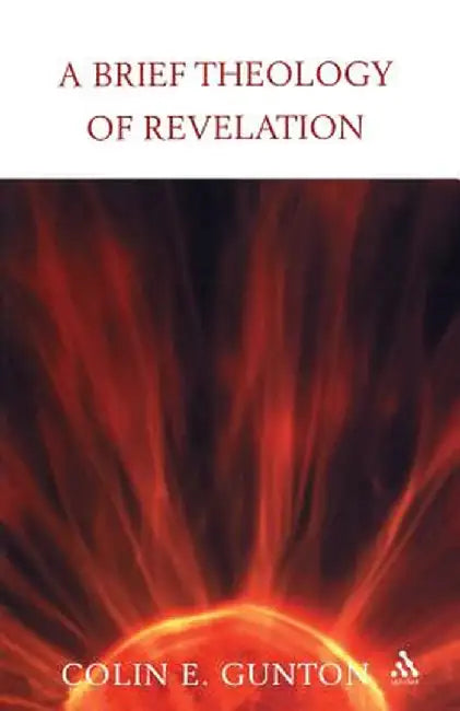 A Brief Theology of Revelation by Colin E. Gunton