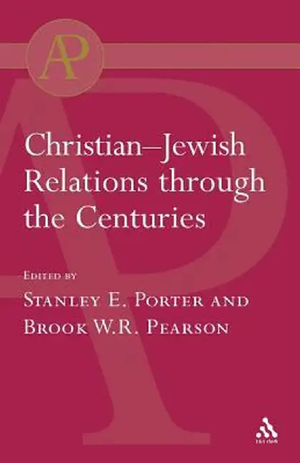Christian-Jewish Relations Through the Centuries by Stanley E. Porter