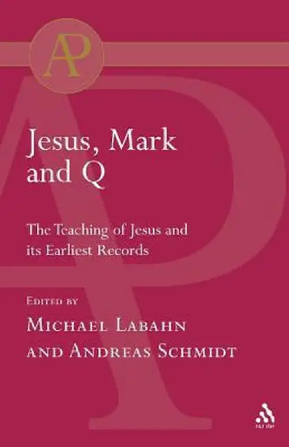 Jesus, Mark and Q by Michael Labahn
