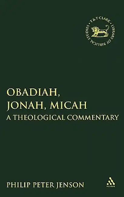 Obadiah, Jonah, Micah: A Theological Commentary by Philip Peter Jenson