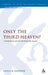 Only the Third Heaven?: 2 Corinthians 12.1-10 and Heavenly Ascent by Paula Gooder