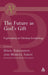Future as God's Gift: Explorations in Christian Eschatology by David Fergusson