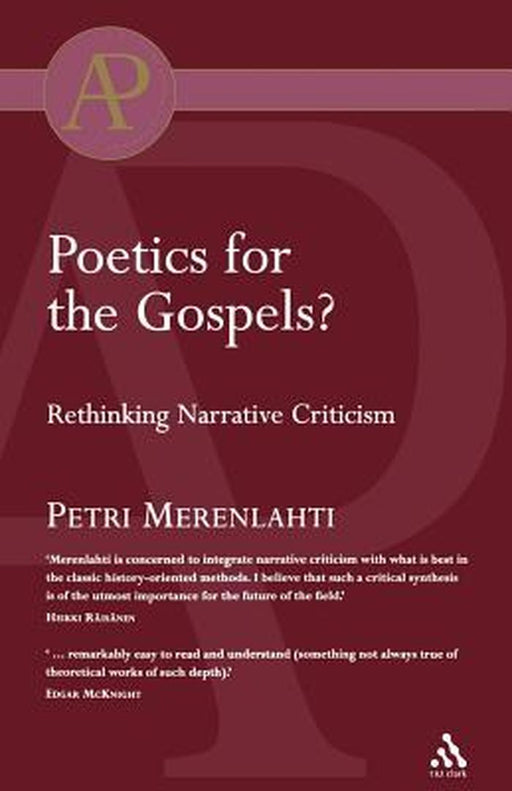 Poetics for the Gospels?: Rethinking Narrative Criticism by Petri Merenlahti