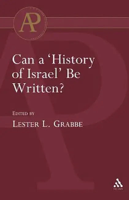 Can a 'History of Israel' Be Written? by Lester L. Grabbe