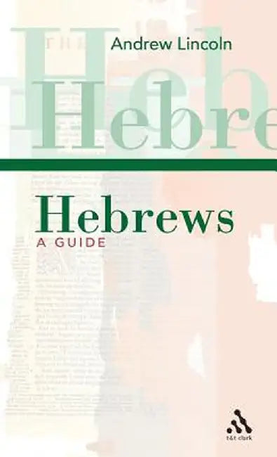 Hebrews: A Guide by Andrew Lincoln