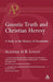 Gnostic Truth and Christian Heresy by Alastair Logan