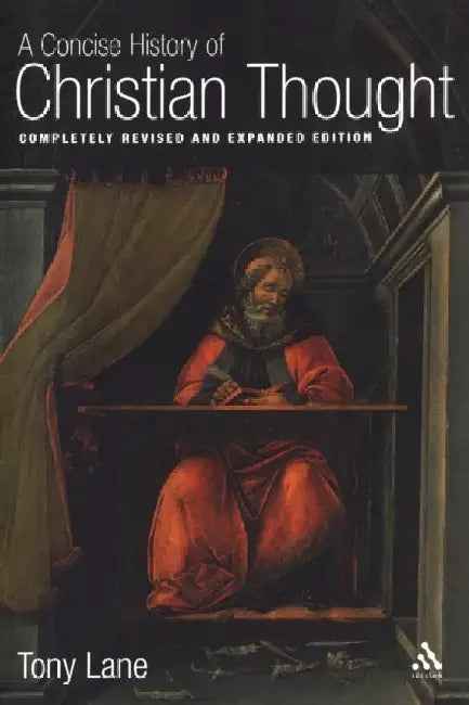 A Concise History of Christian Thought: Completely Revised and Expanded Edition by Anthony N. S. Lane