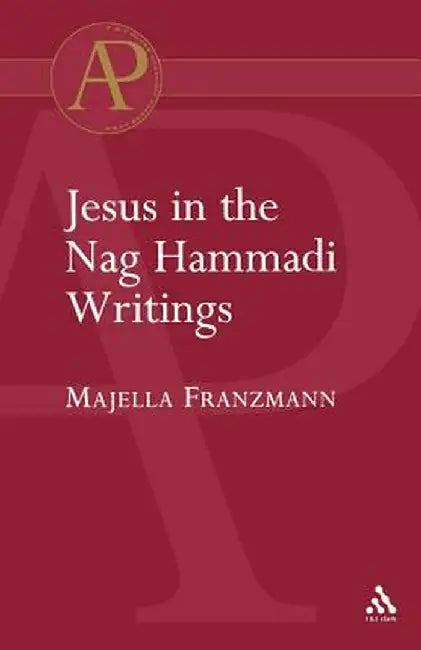 Jesus in the Nag Hammadi Writings by Majella Franzmann