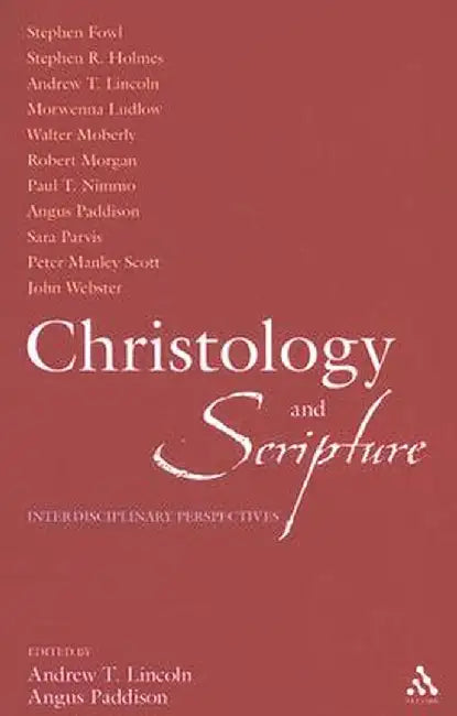 Christology and Scripture: Interdisciplinary Perspectives by Andrew Lincoln