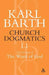 Church Dogmatics the Doctrine of the Word of God, Volume 1, Part1: The Word of God as the Criterion of Dogmatics; The Revelation of God by Karl Barth