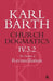 Church Dogmatics the Doctrine of Reconciliation, Volume 4, Part 3.2: Jesus Christ, the True Witness by Karl Barth