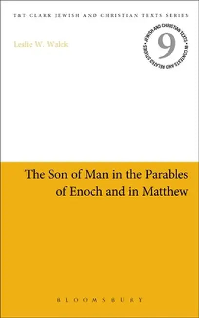 The Son of Man in the Parables of Enoch and in Matthew by Leslie W. Walck