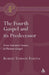 The Fourth Gospel and Its Predecessor by Robert Fortna