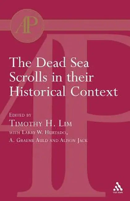 The Dead Sea Scrolls in Their Historical Context by Timothy Lim