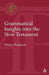 Grammatical Insights Into the New Testament by Nigel Turner